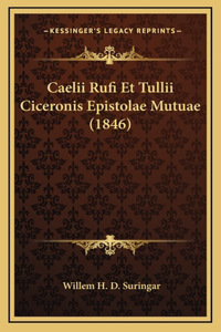 Caelii Rufi Et Tullii Ciceronis Epistolae Mutuae (1846)