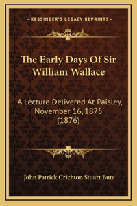 The Early Days Of Sir William Wallace