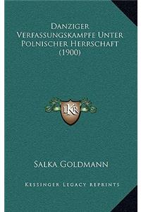 Danziger Verfassungskampfe Unter Polnischer Herrschaft (1900)