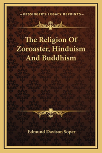 The Religion Of Zoroaster, Hinduism And Buddhism