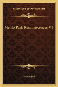 Menlo Park Reminiscences V1