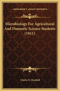 Microbiology For Agricultural And Domestic Science Students (1911)