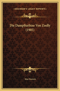 Die Dampfturbine Von Zoelly (1905)