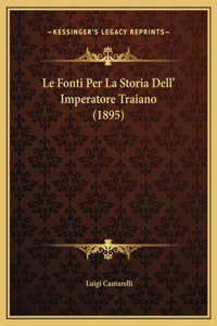 Le Fonti Per La Storia Dell' Imperatore Traiano (1895)