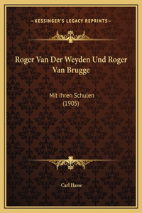 Roger Van Der Weyden Und Roger Van Brugge