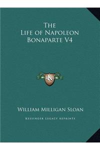The Life of Napoleon Bonaparte V4
