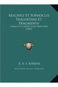 Aeschyli Et Sophoclis Tragoediae Et Fragmenta