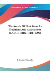 The Annals Of Fleet Street Its Traditions And Associations (LARGE PRINT EDITION)