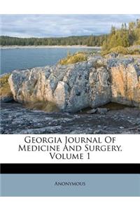 Georgia Journal of Medicine and Surgery, Volume 1