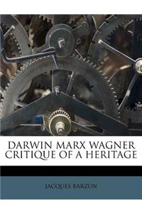 Darwin Marx Wagner Critique of a Heritage