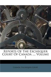 Reports of the Exchequer Court of Canada ..., Volume 1