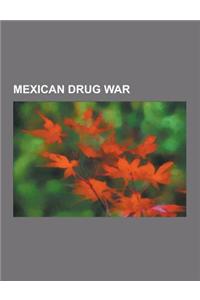 Mexican Drug War: Enrique Camarena, Timeline of the Mexican Drug War, Mexican Army, Merida Initiative, Mexican Navy, Mexican Air Force,