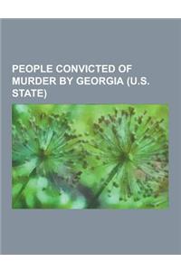 People Convicted of Murder by Georgia (U.S. State)