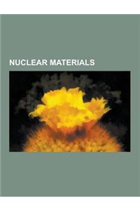 Nuclear Materials: Beryllium, Deuterium, Uranium, Enriched Uranium, Antimony, Tritium, Thorium, Depleted Uranium, Gadolinium, Plutonium,