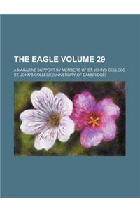 The Eagle Volume 29; A Magazine Support by Members of St. John's College