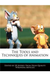 The Tools and Techniques of Animation