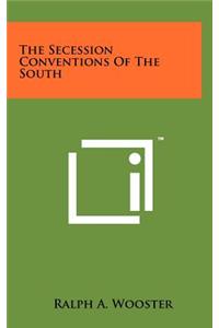 The Secession Conventions Of The South