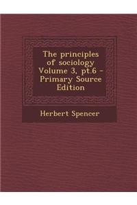 The Principles of Sociology Volume 3, PT.6