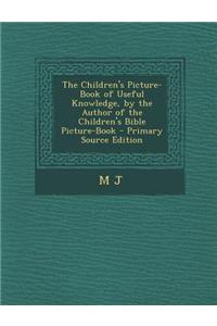 Children's Picture-Book of Useful Knowledge, by the Author of the Children's Bible Picture-Book