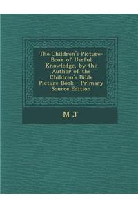 Children's Picture-Book of Useful Knowledge, by the Author of the Children's Bible Picture-Book