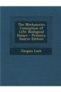 The Mechanistic Conception of Life: Biological Essays