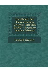 Handbuch Der Theoretischen Chemie, Erster Band