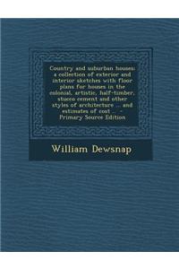 Country and Suburban Houses; A Collection of Exterior and Interior Sketches with Floor Plans for Houses in the Colonial, Artistic, Half-Timber, Stucco