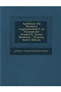 Apollonius Des Rhodiers Argonautenfahrt Im Versmass Der Urschrift, Erstes Bandchen - Primary Source Edition