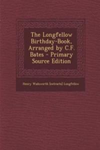 The Longfellow Birthday-Book, Arranged by C.F. Bates