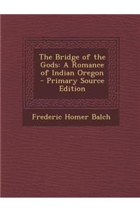 The Bridge of the Gods: A Romance of Indian Oregon