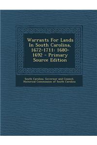 Warrants for Lands in South Carolina, 1672-1711