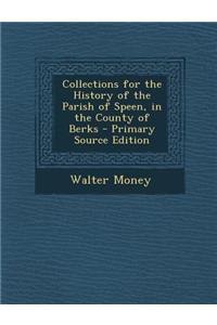 Collections for the History of the Parish of Speen, in the County of Berks
