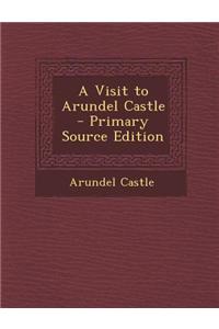 A Visit to Arundel Castle