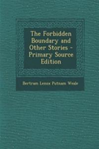 The Forbidden Boundary and Other Stories - Primary Source Edition