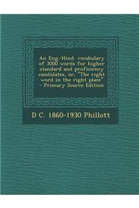 An Eng.-Hind. Vocabulary of 3000 Words for Higher Standard and Proficiency Candidates, Or, the Right Word in the Right Place - Primary Source Editi