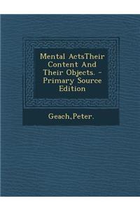 Mental Actstheir Content and Their Objects.