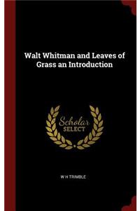 Walt Whitman and Leaves of Grass an Introduction