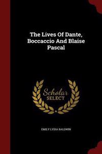 The Lives of Dante, Boccaccio and Blaise Pascal