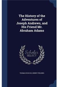 The History of the Adventures of Joseph Andrews, and His Friend Mr. Abraham Adams