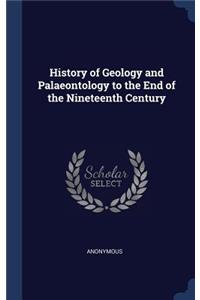 History of Geology and Palaeontology to the End of the Nineteenth Century