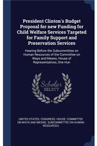 President Clinton's Budget Proposal for new Funding for Child Welfare Services Targeted for Family Support and Preservation Services