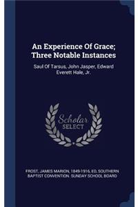 Experience Of Grace; Three Notable Instances