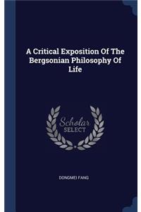 Critical Exposition Of The Bergsonian Philosophy Of Life