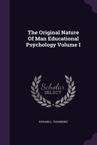 Original Nature Of Man Educational Psychology Volume I