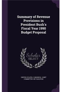 Summary of Revenue Provisions in President Bush's Fiscal Year 1990 Budget Proposal