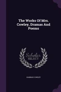 The Works Of Mrs. Cowley, Dramas And Poems