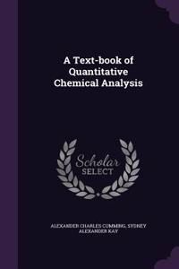 Text-book of Quantitative Chemical Analysis
