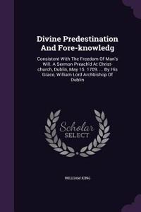 Divine Predestination And Fore-knowledg