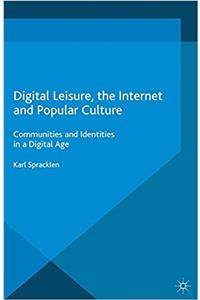 Digital Leisure, the Internet and Popular Culture
