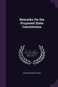 Remarks On the Proposed State Constitution